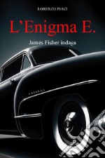 L'enigma E. James Fisher indaga libro