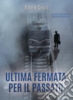 Ultima fermata per il passato libro