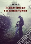 Tecniche e avventure di un cacciatore giovane libro