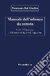 Manuale dell'udienza da remoto. L'art. 127-bis c.p.c. nel processo ordinario di cognizione libro di Del Giudice Tommaso