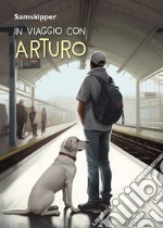 In viaggio con Arturo libro