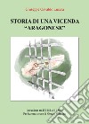 Storia di una vicenda «aragonese» (accaduta tra il 1481 e il 1500) libro di Lucera Giuseppe Osvaldo