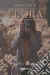 Flora. Orgoglio e rimpianto libro di Clerici Rosa
