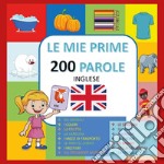 Le mie prime 200 parole in inglese libro