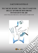 Tecniche di MTC nel trattamento delle sindromi dolorose osteo-articolari. Agopuntura, digitopressione, coppettazione, moxibustione libro