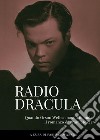 Radio Dracula. Quando Orson Welles mandò in onda il romanzo di Bram Stoker libro di Giovannini F. (cur.)