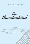 The thunderbird. Ediz. inglese libro di Federico Luciano