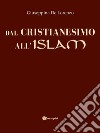 Dal cristianesimo all'islam libro di De Lorenzo Giuseppina