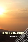 Il sole sulla collina libro di Bardelli Marina