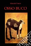 Osso buco libro di Franco Manuela