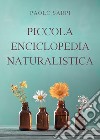 Piccola enciclopedia naturalistica libro di Sarpi Paolo