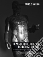 Il mistero del respiro dei Bronzi di Riace libro