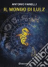 Il mondo di Lulz libro di Fanelli Antonio