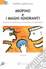 Miopino e maghi ignoranti libro