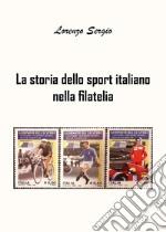 La storia dello sport italiano nella filatelia libro