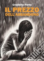 Il prezzo dell'abbandono libro