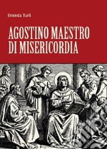 Agostino maestro di misericordia libro