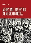 Agostino maestro di misericordia libro di Turli Eminda