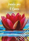 Parole per il cuore libro