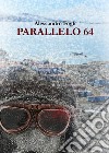 Parallelo 64 libro di Fogli Alessandro