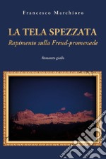 La tela spezzata. Rapimento sulla Freud-promenade libro