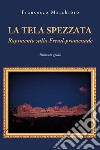 La tela spezzata. Rapimento sulla Freud-promenade libro di Marchioro Francesco