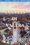 Gli uccelli di Valera libro di Mura Ignazio