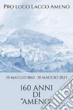 10 maggio 1863-10 maggio 2023 160 anni di «Ameno»