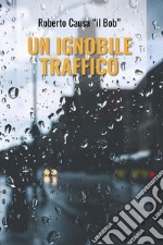 Un ignobile traffico libro