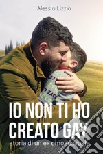 Io non ti ho creato gay libro