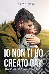 Io non ti ho creato gay libro