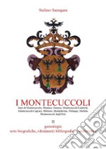 I Montecuccoli. Vol. 2: Genealogia, note biografiche, riferimenti bibliografici e archivistici libro