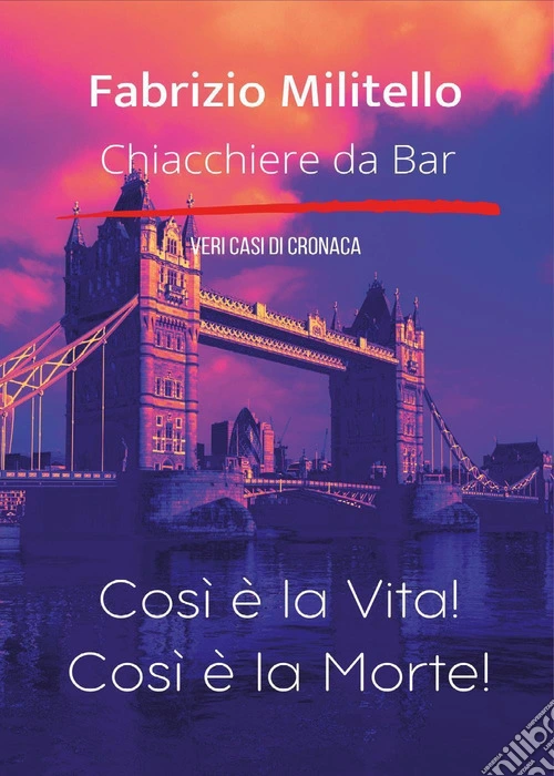Chiacchiere da bar. Così è la vita! Così è la morte!