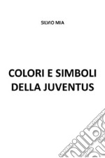 Colori e simboli della Juventus libro