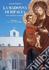 La Madonna di Ripalta. Storia, tradizioni, devozioni libro