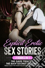 Explicit erotic sex stories. The dark prince (fantasy). Son of a fallen angel-devon doesn't want to be evil+Bedtime sex stories. The man's donut (bedtime). Robyn's work in the bread shop prompts more than doughnuts libro