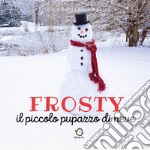 Frosty. Il piccolo pupazzo di neve. Ediz. illustrata libro