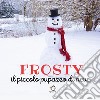 Frosty. Il piccolo pupazzo di neve. Ediz. illustrata libro di Gallo Lucio Nassa Antonio