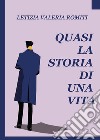 Quasi la storia di una vita libro