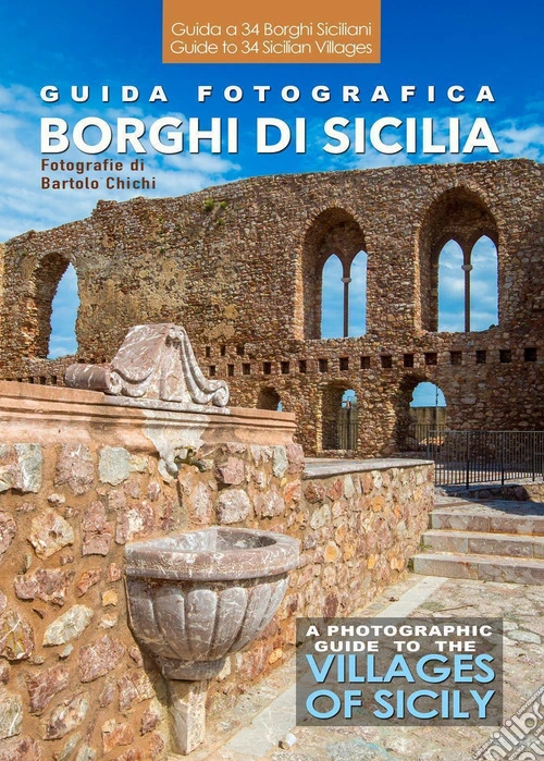 Guida fotografica ai borghi di Sicilia-A photographic guide to the villages of Sicily