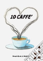 10 caffè