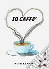 10 caffè libro