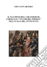 Il teatrino dell'oratorio di Corsico e i «teatri del popolo» nell'Italia del Novecento libro