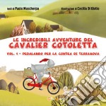 Le incredibili avventure del Cavalier Cotoletta - volume I Pedalando per la libro usato