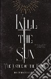 Kill the sun. The justice of the fools libro