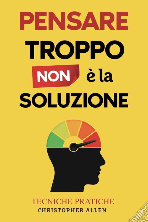 Pensare troppo non é la soluzione