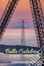 Bella Calabria. Compreso l'omicidio libro