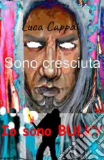 Io sono BULKY e sono cresciuta libro