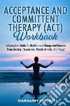 Acceptance and committent therapy (ACT) workbook libro