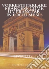 Vorresti parlare francese come un francese in pochi mesi? Livello I libro